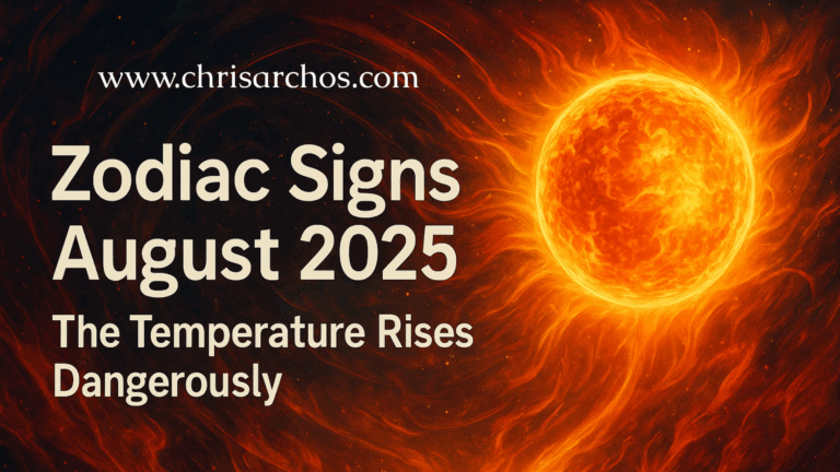 Zodiac Signs August 2025 – The Temperature Rises Dangerously