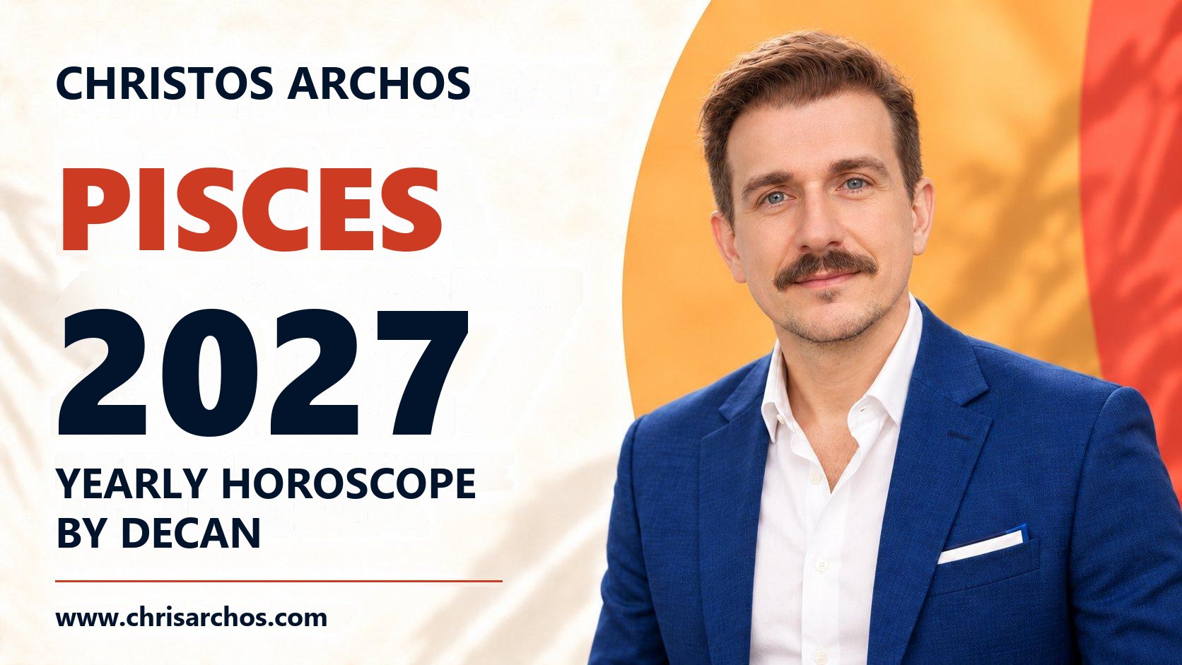 Pisces 2027 yearly horoscope by decan, Christos Archos
